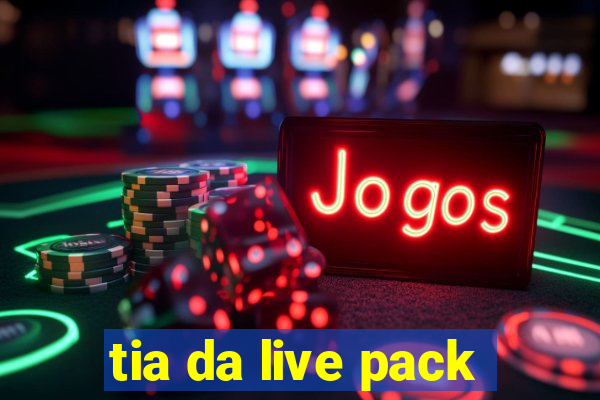 tia da live pack